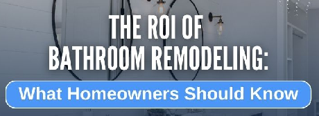 ROI Of Bathroom Remodeling: